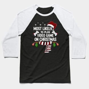 Most Likely To Play Video Game On Christmas Baseball T-Shirt